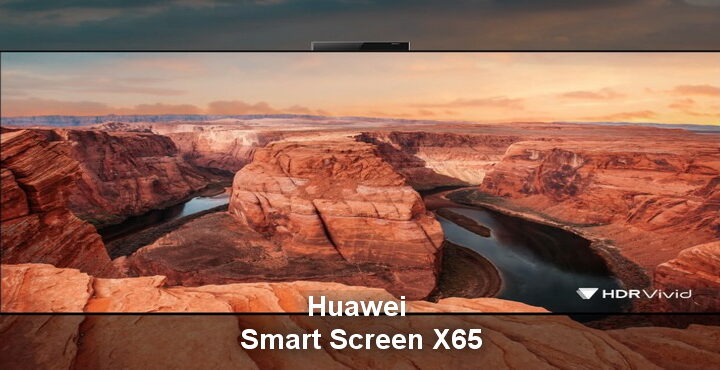 Huawei Smart Screen X65 ist das erste Gerät, das den HDR Live-Bildschirmstandard unterstützt