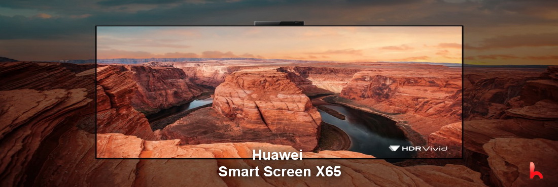 Huawei Smart Screen X65 ist das erste Gerät, das den HDR Live-Bildschirmstandard unterstützt