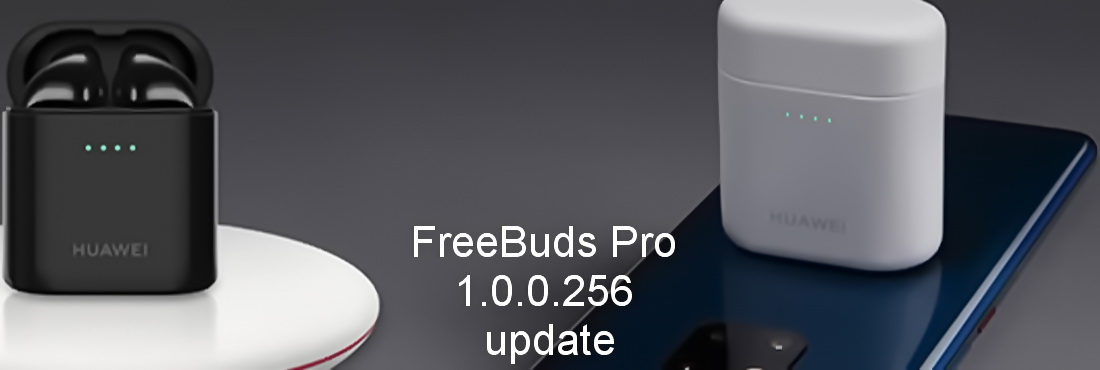 FreeBuds Pro 1.0.0.256 update