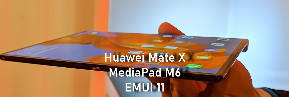 Huawei Mate X and MediaPad M6 EMUI 11 update 11.0.0.125