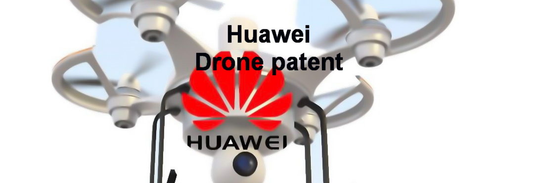 Huawei drone patent applications Huawei drone patent applications