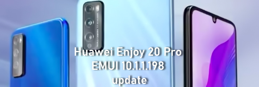 Huawei Enjoy 20 Pro EMUI 10.1.1.198 update Huawei Enjoy 20 Pro EMUI 10.1.1.198 update