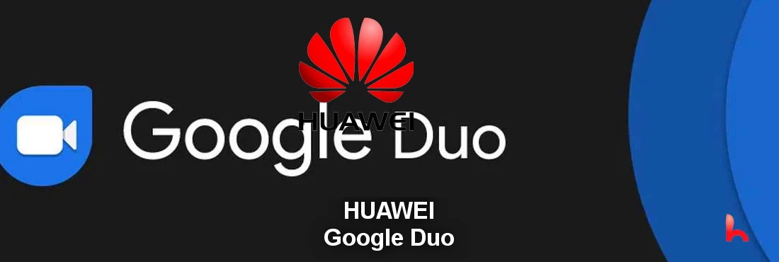 Google Duo support will not be used on Huawei phones