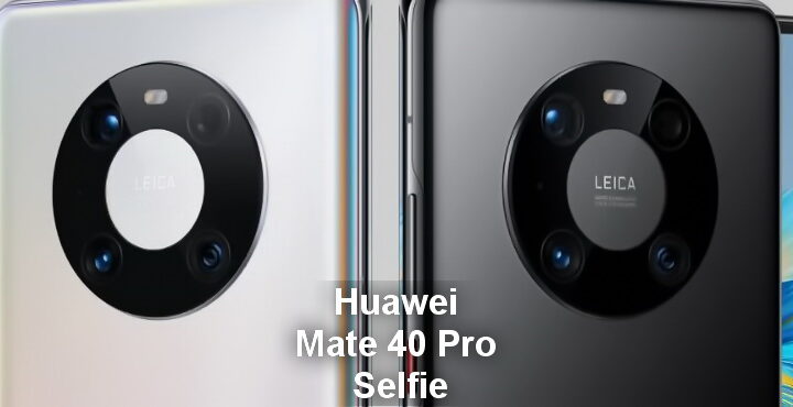 Huawei Mate 40 Pro ranks first in Selfie shots