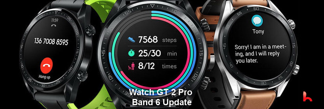 Huawei Watch GT 2 pro and Band 6 update released