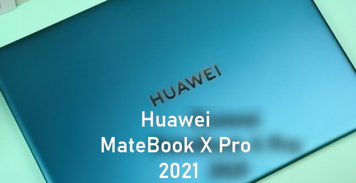 Huawei MateBook X Pro 2021 11th generation Core features