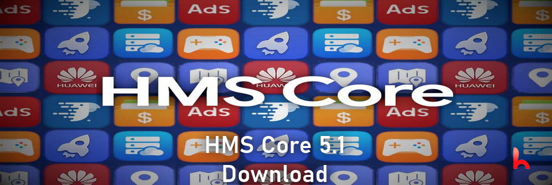 HMS Core download features new version 5.1.0.309