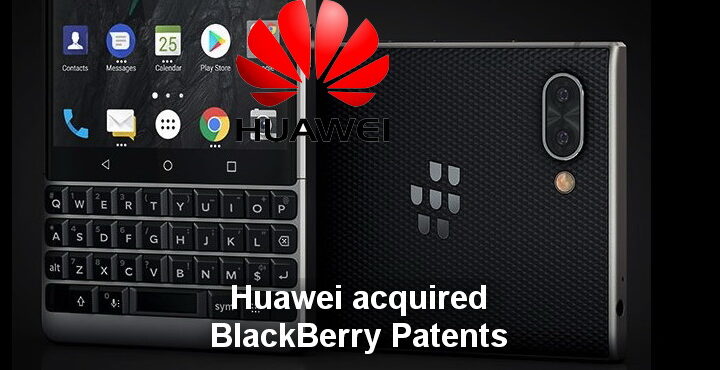 Huawei acquired BlackBerry Patents