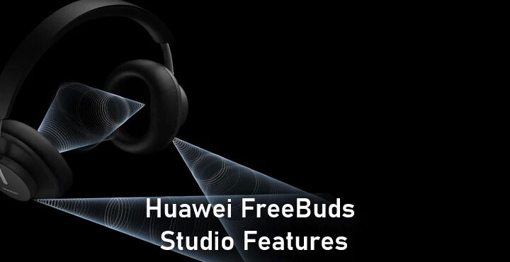 What is Huawei FreeBuds Studio Features