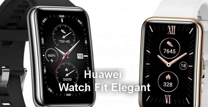 Huawei Watch Fit Elegant Price features, Huawei New Smart Wristband