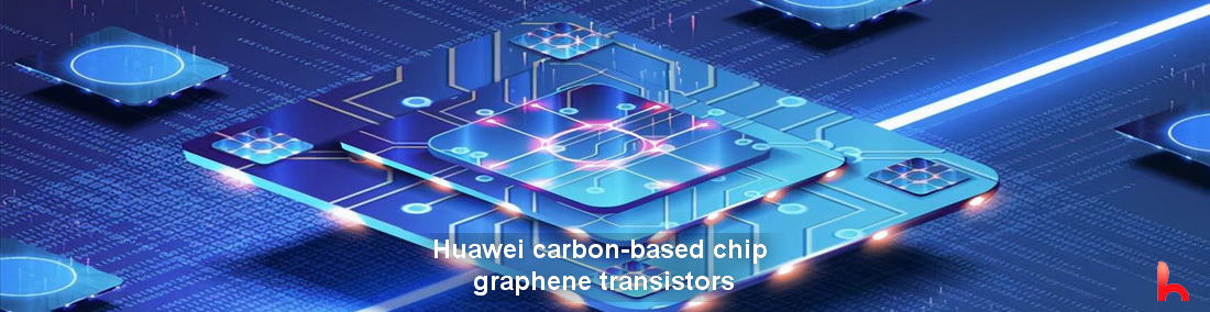 Huawei will produce carbon-based chip related to graphene transistors