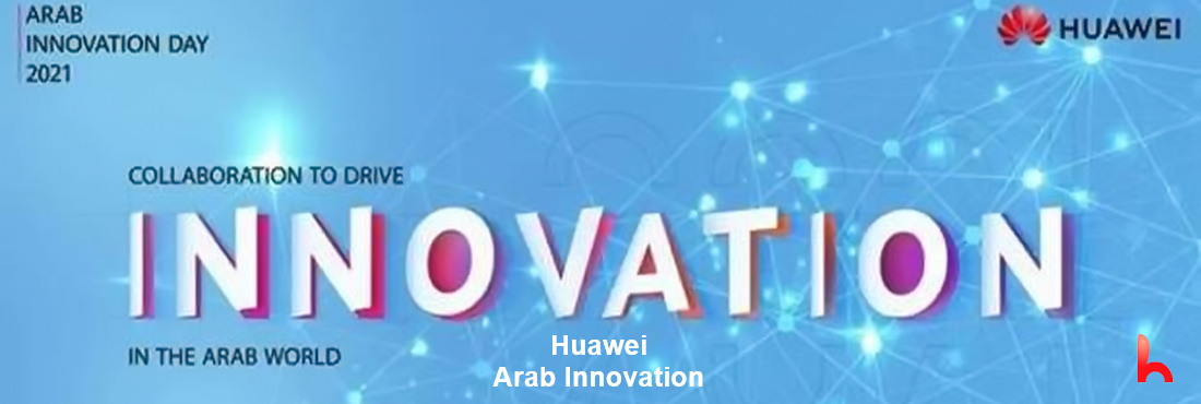 Huawei Arab Innovation Day 2021 will be held in Dubai
