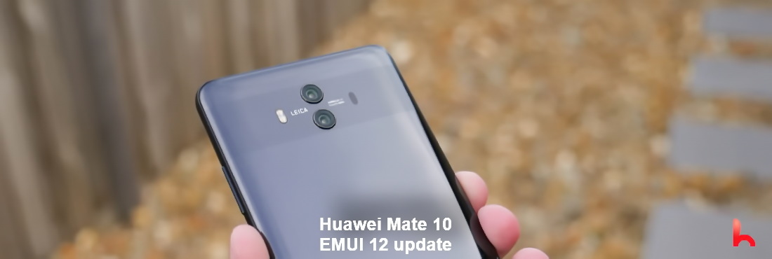 Huawei Mate 10 received EMUI 12 update