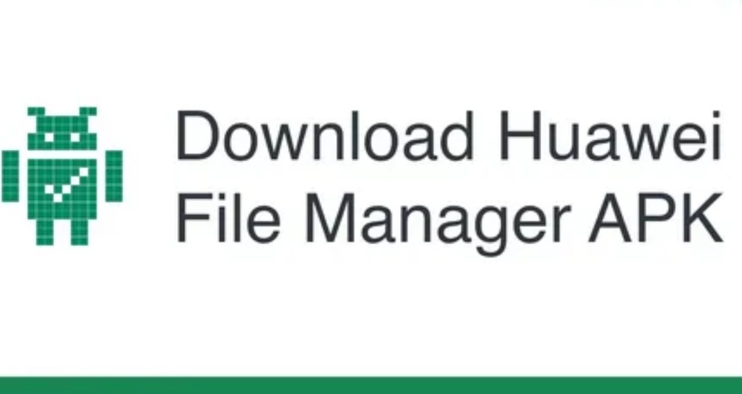 HUAWEI Files 15.1.0.307 APK Download