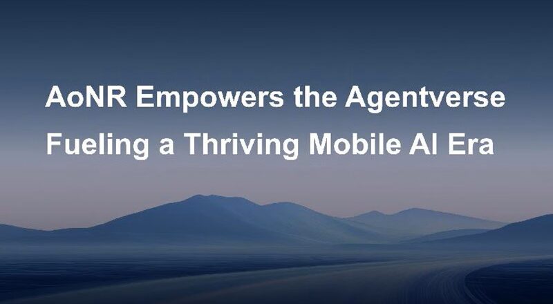 AoNR Drives Agentverse, Boosting Mobile AI Era for Huawei